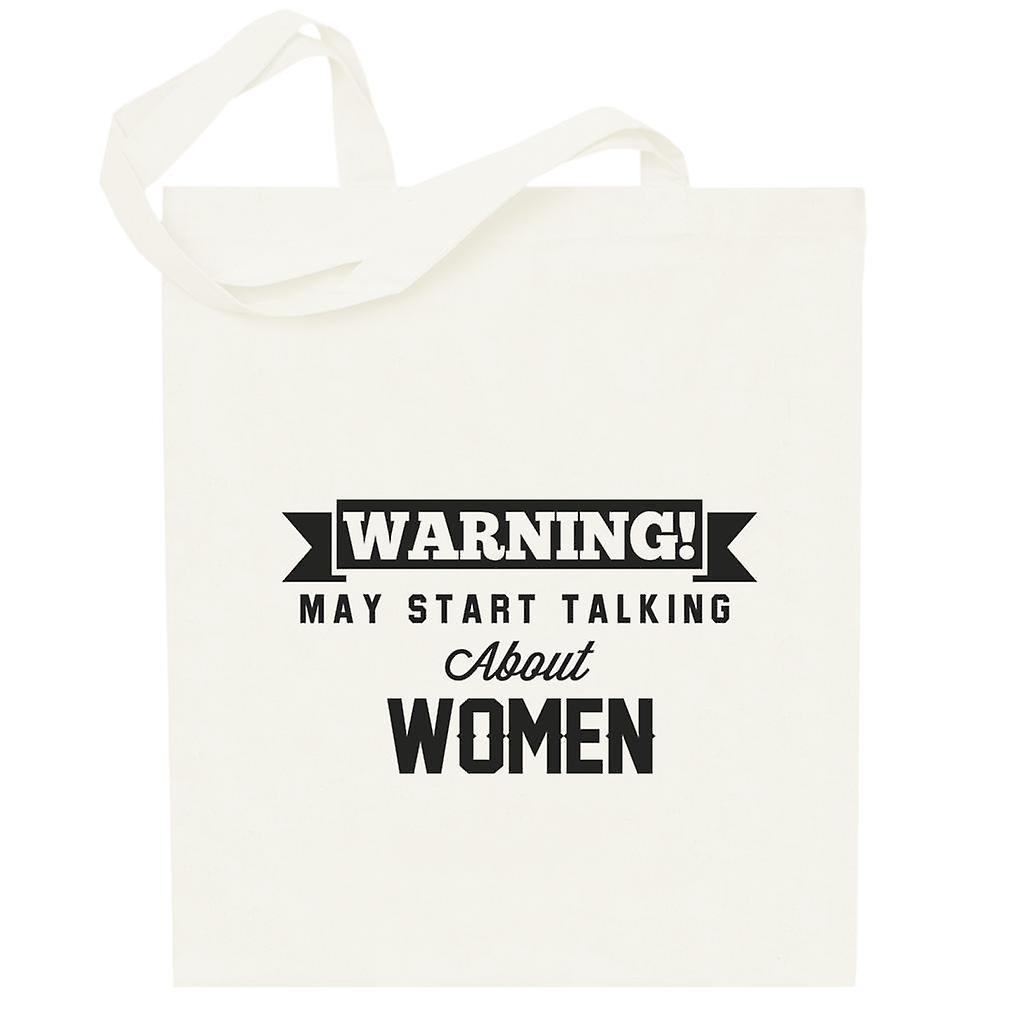 Warning May Start Talking About Women Totebag
