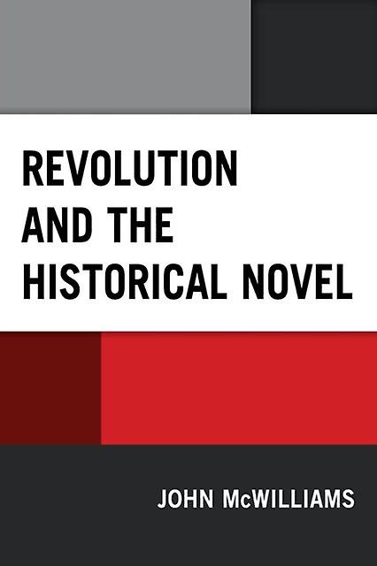 Revolution And The Historical Novel by John McWilliams Paperback Book