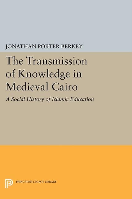 The Transmission Of Knowledge In Medieval Cairo by Jonathan Porter Berkey Paperback Book