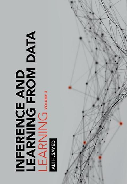 Inference And Learning From Data Volume 3 by Ali H. Ecole Polytechnique Federale de Lausanne Sayed Hardback Book