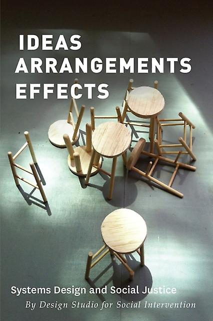 Ideas Arrangements Effects by The Design Studio for Social Intervention Paperback