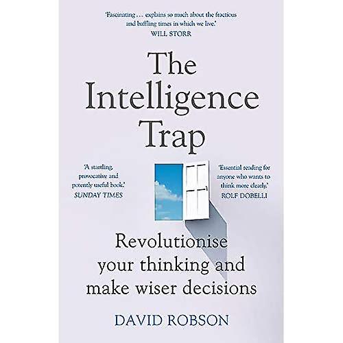 The Intelligence Trap: Revolutionise your Thinking and Make Wiser Decisions