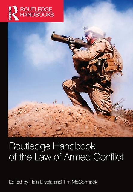 Routledge Handbook Of The Law Of Armed Conflict Paperback