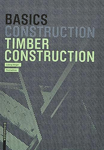 Basics Timber Construction by Ludwig Steiger Paperback