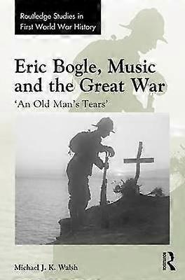 Eric Bogle Music and the Great War