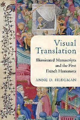Visual Translation - Illuminated Manuscripts and the First French Humanists