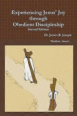 Experiencing Jesus' Joy through Obedient Discipleship Second Edition