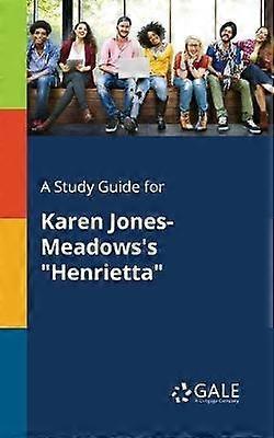 A Study Guide for Karen JonesMeadows's Henrietta