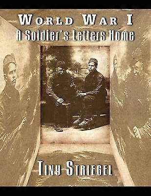 World War I - A Soldier's Letters Home