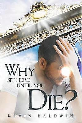 Why Sit Here until You Die