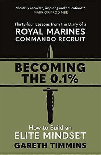 Becoming the 0.1%: Thirty four lessons from the diary of a Royal Marines Commando Recruit