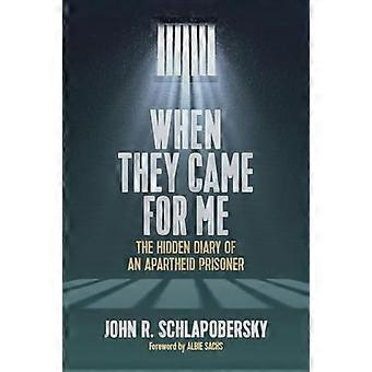 When They Came for Me The Hidden Diary of an Apartheid Prisoner