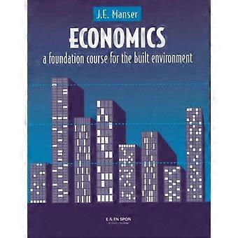 Economics A Foundation Course For The Built Environment - J.E. Manser