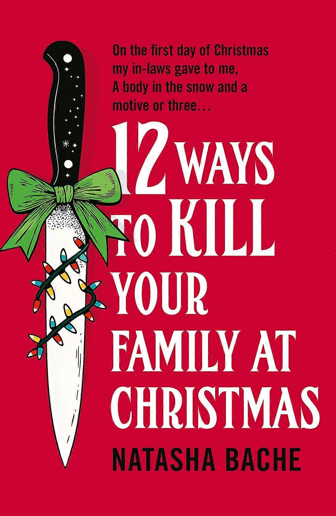 12 Ways To Kill Your Family At Christmas by Natasha Bache Paperback