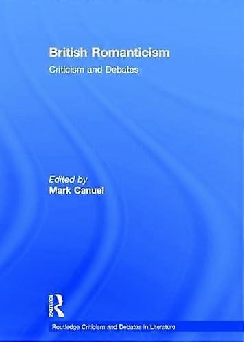 British Romanticism: Criticism and Debates