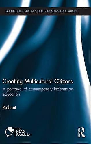 Creating Multicultural Citizens: A Portrayal of Contemporary Indonesian Education