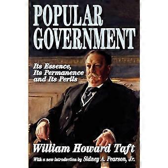 Popular Government Its Essence Its Permanence and Its Perils