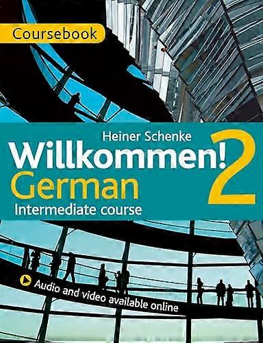 Willkommen! 2 German Intermediate course: Coursebook