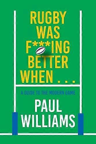 Rugby Was Fing Better When... by Paul Williams Hardback Book