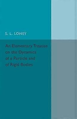 An Elementary Treatise on the Dynamics of a Particle and of Rigid Bodies
