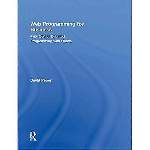 Web Programming for Business: PHP Object-Oriented Programming with Oracle
