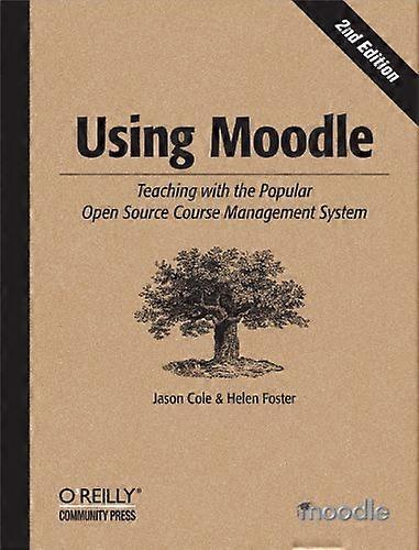 Using Moodle: Teaching with the Popular Open Source Course Management System (Using)