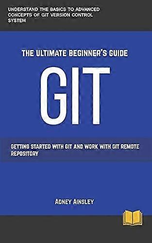 Git: Get Started with Git and Work with Git Remote Repository