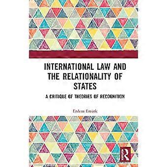 International Law and the Relationality of States A Critique of Theories of Recognition