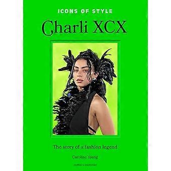 Icons of Style Charli XCX The story of a fashion legend