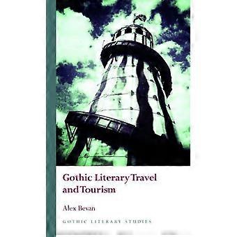 Gothic Literary Travel And Tourism - Alex Bevan - Hardcover - en Book