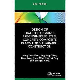 Design of High performance Pre engineered Steel Concrete Composite Beams for Sustainable Construction