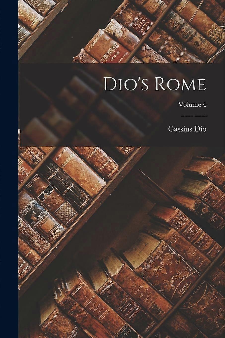 Dio's rome volume 4