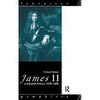Jaime II e a Política Inglesa 1678-1688 - Michael Mullett - Capa dura - Livro em inglês - História