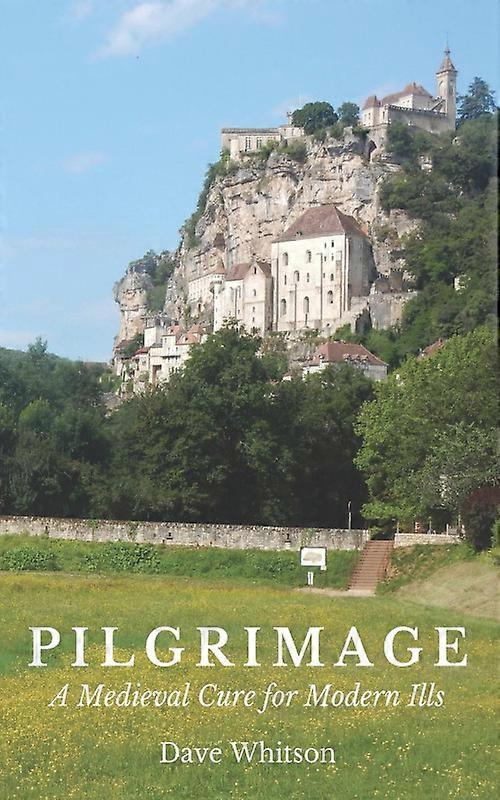 Pilgrimage A Medieval Cure For Modern Ills