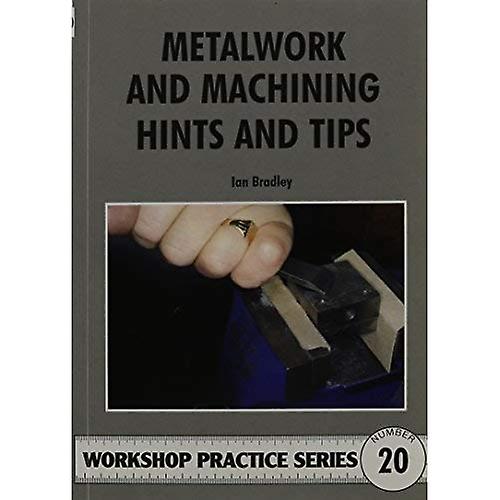 Metaalbewerking en verspaning Hints en Tips (Workshop Practice)