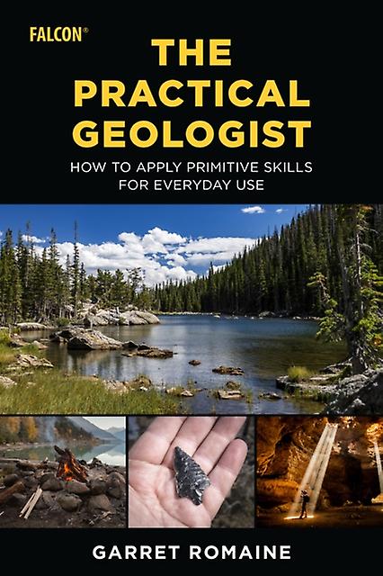 The Practical Geologist - Garret Romaine - Paperback - English Book - Rocks, minerals and fossils: general interest