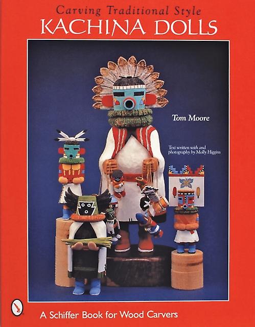Carving Traditional Style Kachina Dolls by Tom Moore Paperback