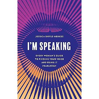 Soy la guía para todas las mujeres sobre cómo encontrar su voz y usarla sin miedo - Jessica Doyle-Mekkes