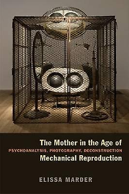 The Mother In The Age Of Mechanical Reproduction by Elissa Marder Paperback