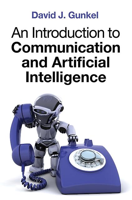 An Introduction To Communication And Artificial Intelligence by David J Gunkel Paperback Book