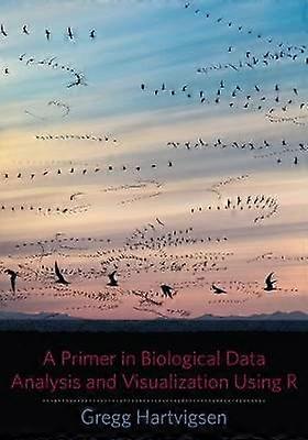 A Primer in Biological Data Analysis and Visualization Using R
