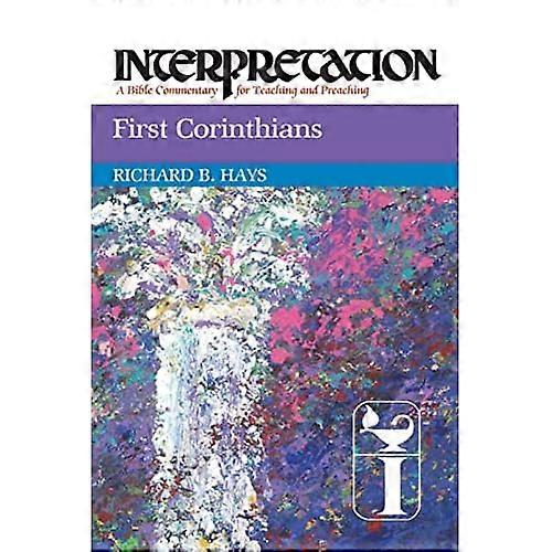 First Corinthians: Interpretation: A Bible Commentary for Teaching and Preaching