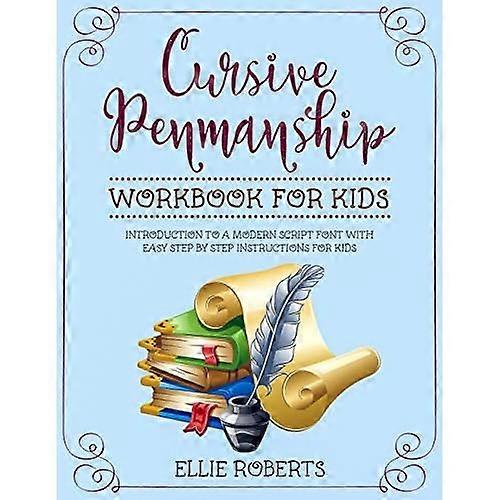 Cursive Penmanship Workbook for Kids: Introduction to a Modern Script Font with Easy Step by Step Instructions for Kids