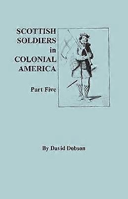 Scottish Soldiers in Colonial America Part Five