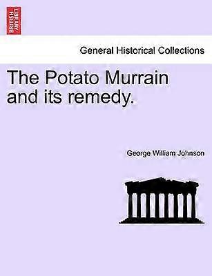 The Potato Murrain and its remedy