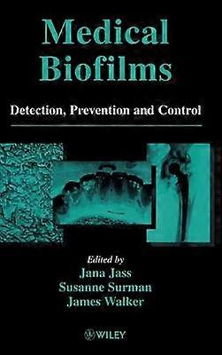 Medical Biofilms - Detection Prevention and Control V 2