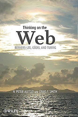 Thinking on the Web: Berners Lee Goedel and Turing