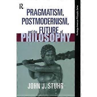 Pragmatismus Postmoderne und die Zukunft der Philosophie