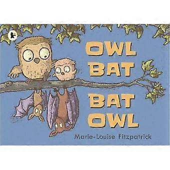 Owl Bat Bat Owl - Marie-Louise Fitzpatrick