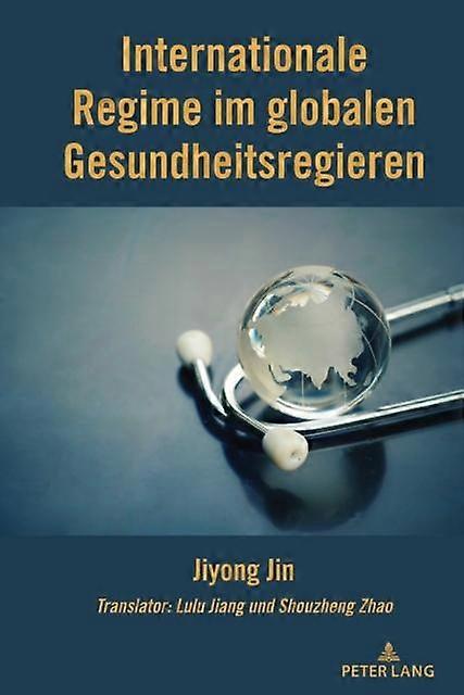 Internationale Regime Im Globalen Gesundheitsregieren by Jiyong Jin Hardback Book